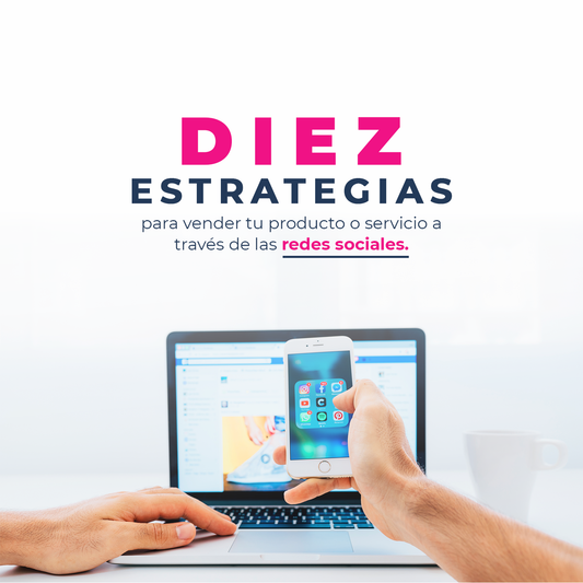 Diez estrategias para vender tu producto o servicio a través de las redes sociales