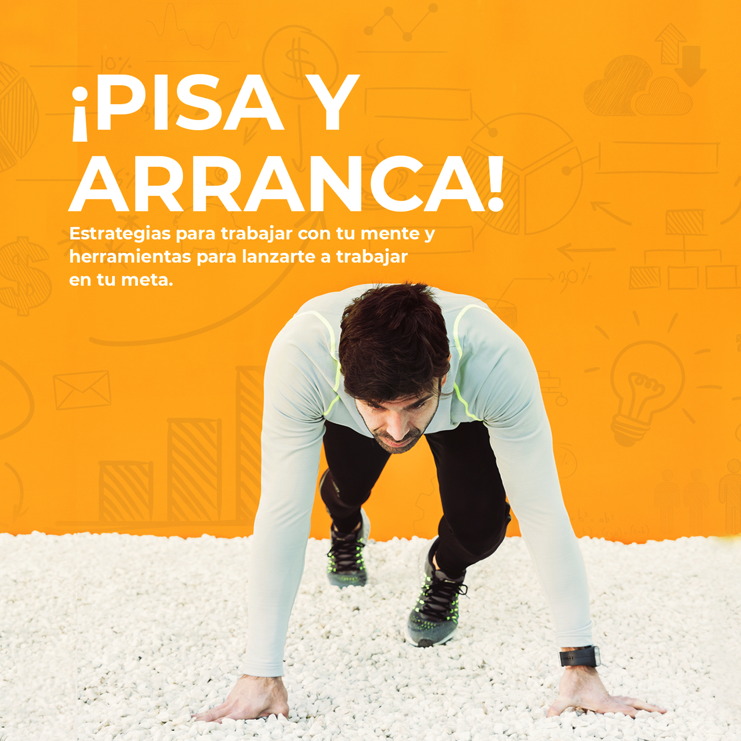 ¡Pisa y arranca! Estrategias para trabajar con tu mente y herramientas para lanzarte a trabajar en tu meta.
