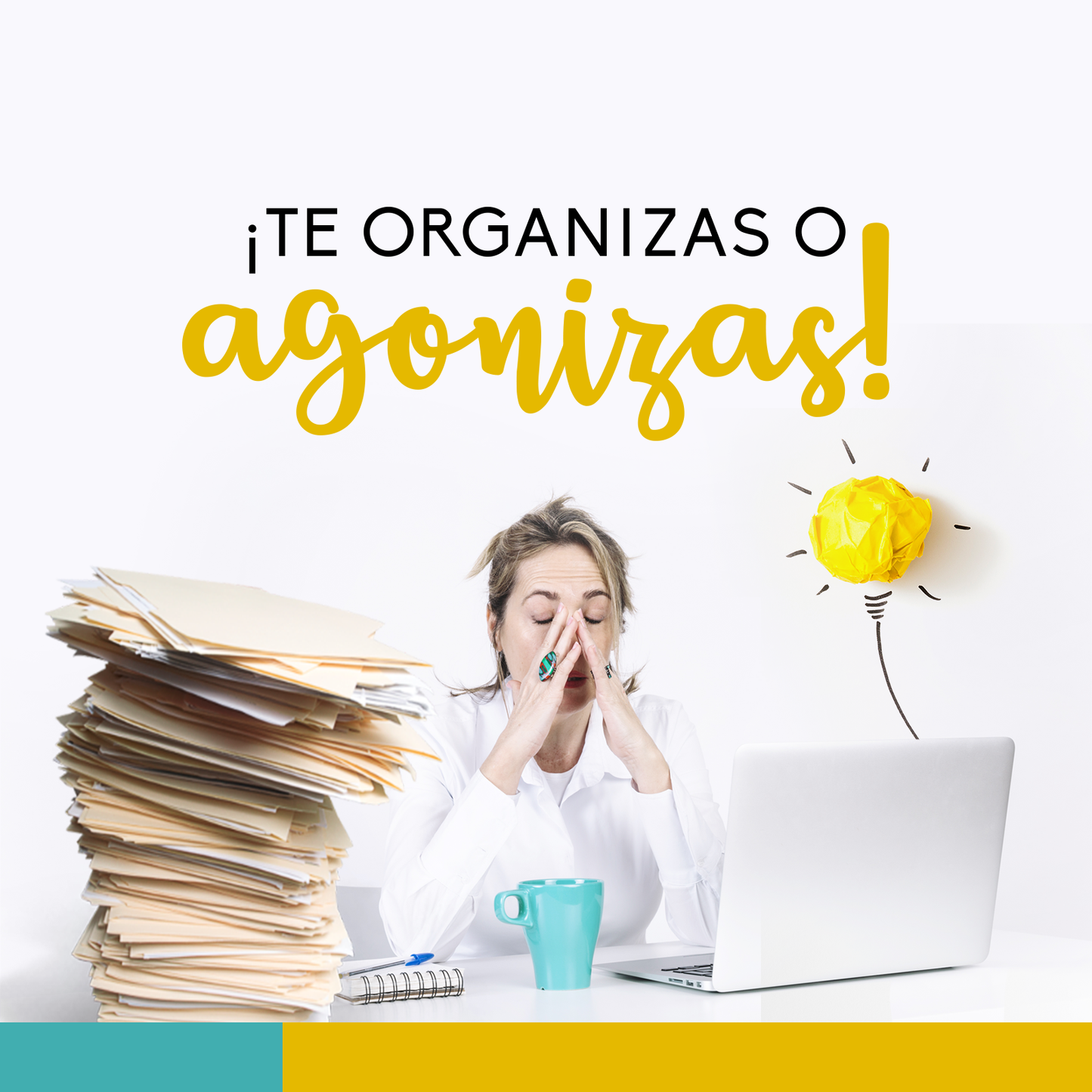 ¡Te Organizas o Agonizas!